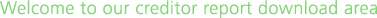 Welcome to our creditor report download area