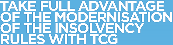 Take full advantage of the modernisation of the insolvency rules with TCG